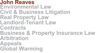 John Reaves :: Environmental Law :: Real Property Law :: Insurance Law :: Civil Litigation